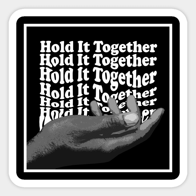 Hold It Together Sticker by TheTipsieGypsie